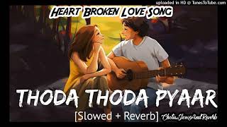 Thoda Thoda Pyar Hua Tumse Hindi Love Song #Slowed_Reverb