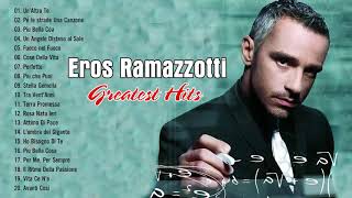 Eros Ramazzotti I Migliori Successi - Il Meglio Di Eros Ramazzotti - Eros Ramazzotti Canzone Famosa