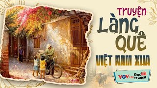 Truyện làng quê Việt Nam xưa hay nhất - Đọc Truyện Đêm Khuya Đài Tiếng Nói Việt Nam