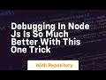 debugging in node js is so much better with this one trick