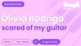 Olivia Rodrigo - scared of my guitar (Piano Karaoke)