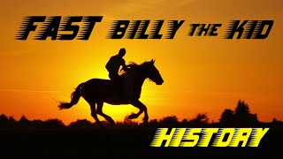 FAST BILLY THE KID HISTORY