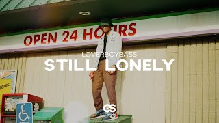 LoverboyBass - Still Lonely