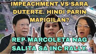 IMPEACHMENT VS SARA DUTERTE HINDI PARIN MAPIGILAN? REP MARCOLETA NAG SALITA SA INC RALLY...