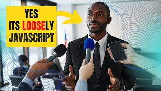 "You Won't Believe Why Javascript is [Weakly/Loosely] Typed"