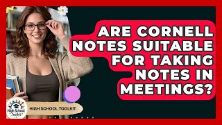 Are Cornell Notes Suitable For Taking Notes In Meetings? - High School Toolkit