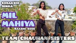 Mil Mahiya| Dance Cover| Sonakshi Sinha,Raashi Sood, TeamChauhanSisters
