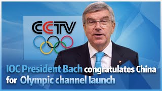 IOC President Bach congratulates China for Olympic channel launch