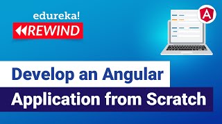 Develop an Angular Application from Scratch | Angular For Beginners | Edureka Rewind