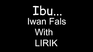 ibu iwan fals with lirik