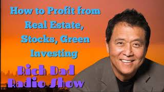 🎦How to Profit from Real Estate, Stocks, Green Investing 🎦Rich Dad Radio Show 2022
