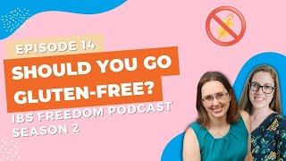 Should You Go Gluten-Free? - IBS Freedom Podcast #114
