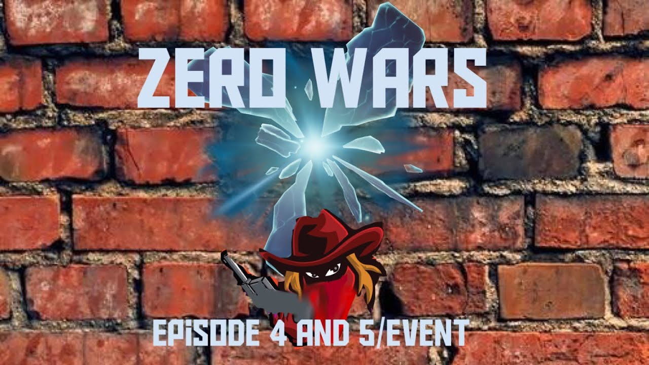 Zero Wars Episode 4 And 5 Event Youtube