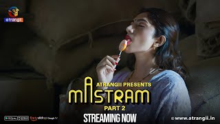Mastram | Part - 02 | Streaming Now | Atrangii Presents Exclusively On Atrangii App