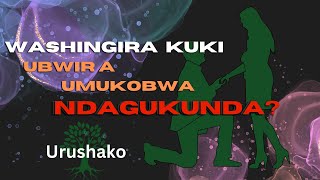 WASHINGIRA KUKI UBWIRA UMUKOBWA KO UMUKUNDA ? | WASHINGIRA KUKI UBWIRA UMUSORE YEGO? #Shorts