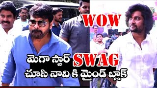 ఏం ఉన్నాడు రా 🔥 | Megastar chiranjeevi at #nani30 Movie Lounch