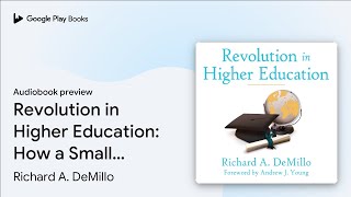 Revolution in Higher Education: How a Small… by Richard A. DeMillo · Audiobook preview