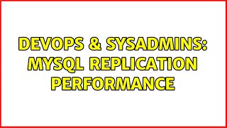 DevOps & SysAdmins: MySQL Replication Performance (3 Solutions!!)