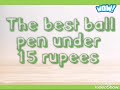 top 5 best ball pen under 15 rupees.