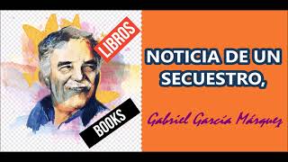 NOTICIA DE UN SECUESTRO, Gabriel García Márquez