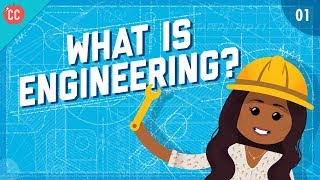 What is Engineering?: Crash Course Engineering #1