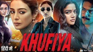 Khufiya Full Movie In Hindi | Ali Fazal | Tabu | Wamiqa Gabbi | Azmeri Haque Badhon | Review \u0026 Facts