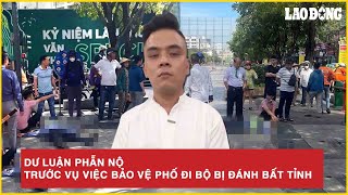 Dư luận phẫn nộ, yêu cầu xử nặng kẻ đánh nam bảo vệ đến bất tỉnh vì nhắc nhở không thả rông chó