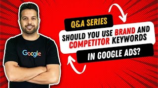 Should You Use Brand And Competitor Keywords In Your Google Ads Campaign?