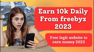 How to earn 10k from freebyz || earn legit money in Nigeria 2023 || free and legit!!!
