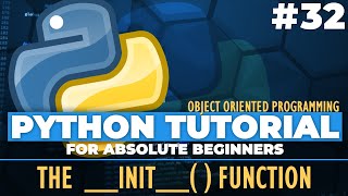 Python OOP - Python tutorial for ABSOLUTE Beginners! Python Constructor - __init__ - Episode 32