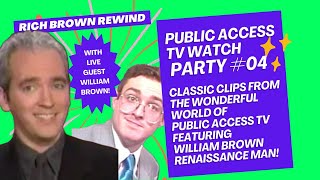 Rich Brown Rewind's Public Access TV Watch Party #4 with Guest William Brown Renaissance Man!