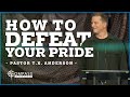 How To Defeat Your Pride