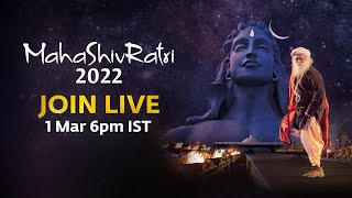 Isha Foundation MahaShivRatri 2022 – Live Webstream with Sadhguru | Maha Shivaratri