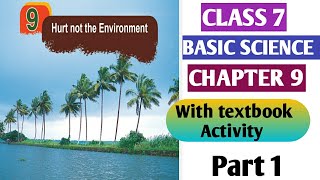 Class 7 Chapter 9 Basic Science Hurt not the Environment kerala Syllabus with notes | Part 1