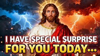 GOD SAYS;- A SPECIAL SURPRISE JUST FOR YOU – DON’T MISS IT! | GOD'S MESSAGE FOR YOU TODAY