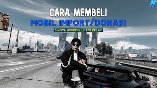 TUTORIAL CARA MEMBELI MOBIL IMPORT DI GTA V ROLEPLAY KOTA HOPEFULLY #hopefullyrp