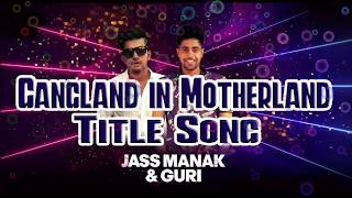 Gangland in Motherland : Guri | Jass Manak (Title Song) | Latest Punjabi Songs