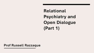 Prof Russell Razzaque - Relational Psychiatry and Open Dialogue