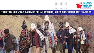 Tradition in display: Kashmiri gujjar wedding, a blend of culture and tradition | JK News Today