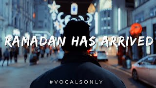 Safe Adam - Ramadan Has Arrived (VocalsOnly)
