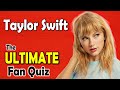 Taylor Swift Quiz | The ULTIMATE Taylor Swift Fan Quiz 2022