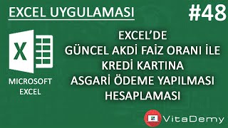 Güncel Akdi Faiz Oranı ile Kredi Kartına Asgari Ödeme Yapılması Hesabı | Excel Uygulamaları #48