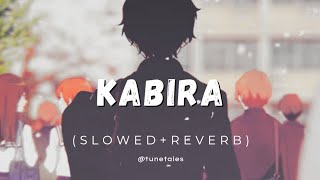 Kabira (Slowed+Reverb)❤️‍🔥🥹 | Kabira maan ja (Lofi) | #lofi #slowedandreverb