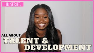 HR SERIES - WHAT IS TALENT \u0026 DEVELOPMENT WITHIN HR?