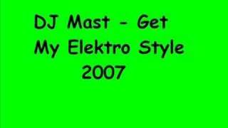 DJ Mast - Get My Elektro Style 2007