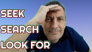 Qual a diferença entre LOOK FOR x SEEK x SEARCH