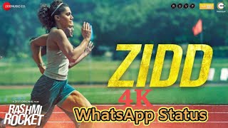 zidd New Song ❤️ Zidd Whatsapp Status 4k | Rashmi Rocket Movie Song | Taapsee Pannu | Nikhita Gandhi