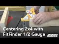 Centering 2x4 with FitFinder 1/2 Gauge!