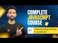 Understanding Hoisting in JavaScript | Day 17 | Complete JavaScript Course