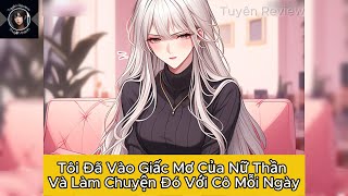 FULL | Tôi Đã Vào Giấc Mơ Của Nữ Thần Và Làm Chuyện Đó Với Cô Mỗi Ngày